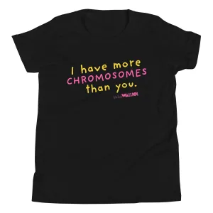I have more Chromosomes than you - pink - Youth Short Sleeve Tee