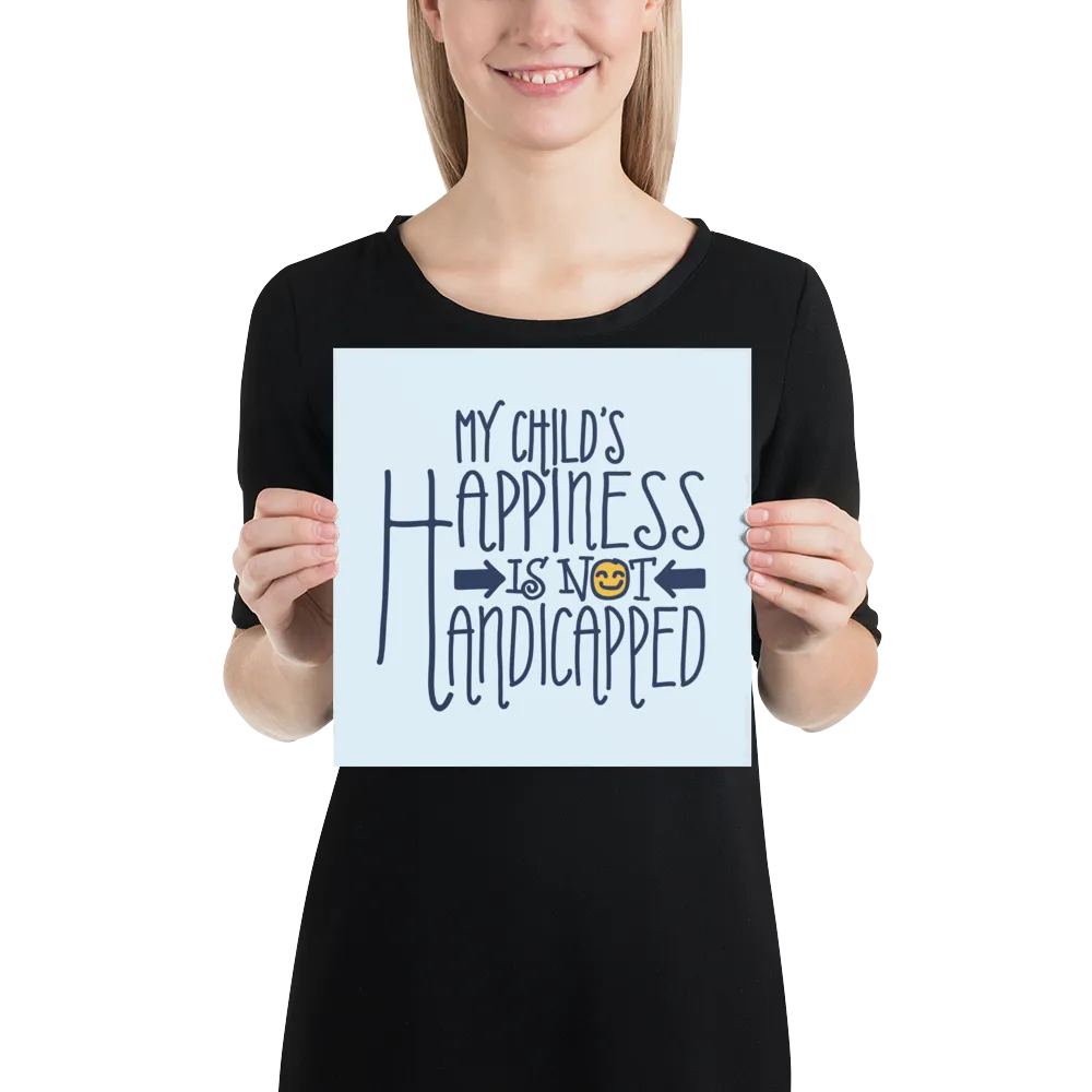 My Child's Happiness is Not Handicapped (Special Needs Parent Poster)