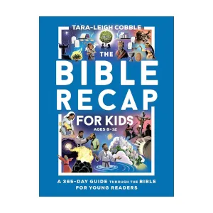 The Bible Recap for Kids Ages 8-12 | Tara Leigh Cobble
