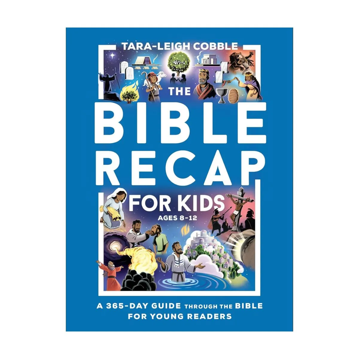 The Bible Recap for Kids Ages 8-12 | Tara Leigh Cobble